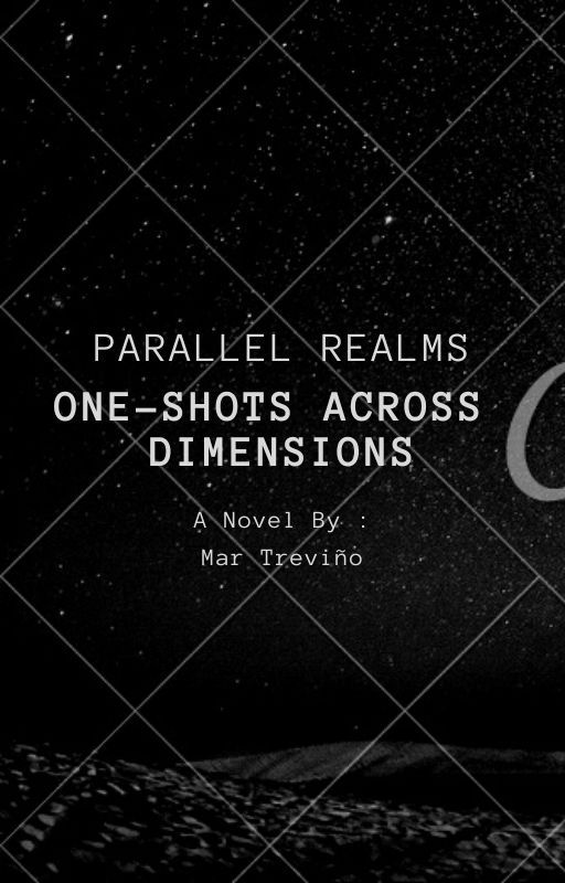 Parallel Realms: One-Shots Across Dimensions. by cheerrydreamer