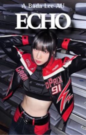 ECHO ( A Bada Lee AU) от daezeltd