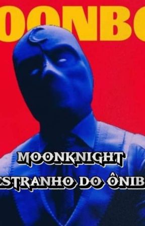 Moonknight "O Estranho Do Ônibus " by lua_jessi5
