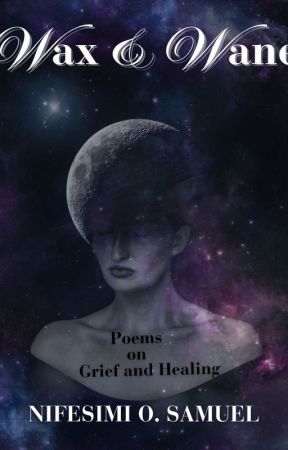 Wax & Wane : Poems on Grief and Healing by NifesimiiiSamuel