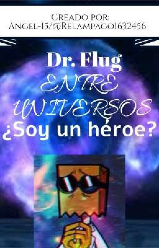 Dr. flug. ENTRE UNIVERSOS ¿Soy un héroe? de RELAMPAGO1632456