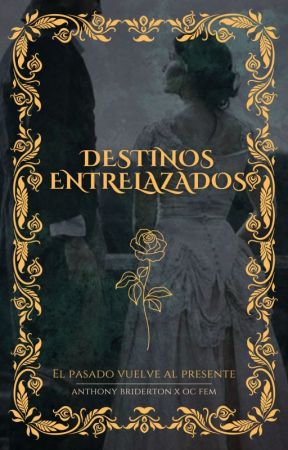 Destinos Entrelazados - A. Bridgerton بقلم Anhy15