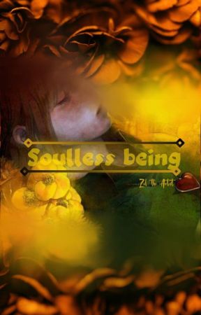 Soulless being بقلم Lara_Smash