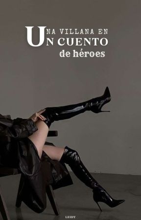 Una villana en un cuento de héroes. by escritora_cursi250