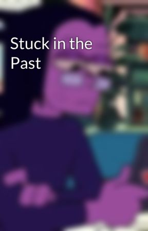Stuck in the Past by StupidWifiiiii