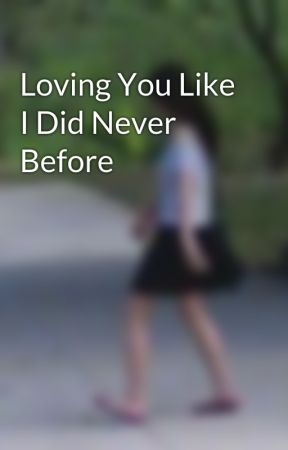 Loving You Like I Did Never Before de CarissaJoy