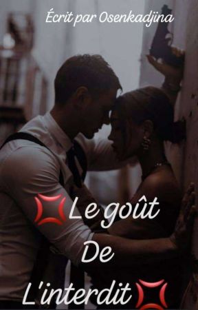 Le Goût De L'interdit بقلم Osenkadjina