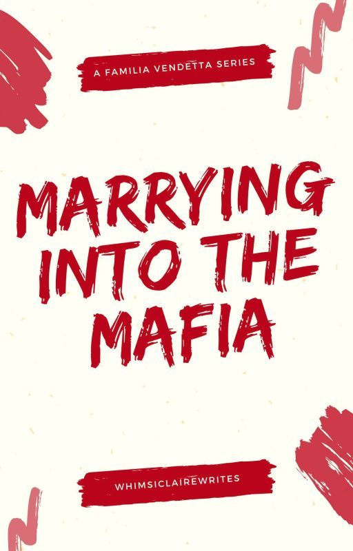 Marrying Into The Mafia by WhimsiClaireWrites