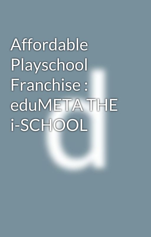 Affordable Playschool Franchise :  eduMETA THE i-SCHOOL by eduMETATHEiSCHOOL