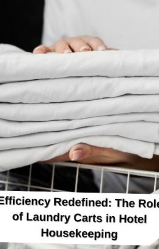Efficiency Redefined: The Role of Laundry Carts in Hotel Housekeeping by johnwilliam06