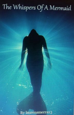 The Whispers Of A Mermaid oleh laurenamerra13