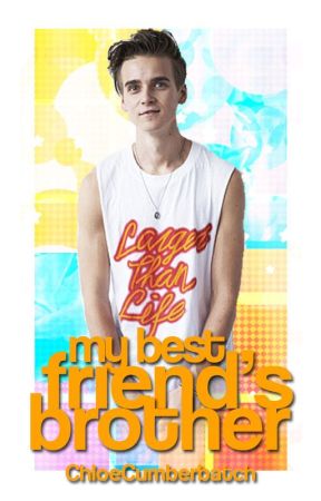 My Best Friend's Brother - Joe Sugg/ThatcherJoe by ChloeCumberbatch