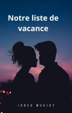 Notre liste de vacance by Choco-and-Vanillah