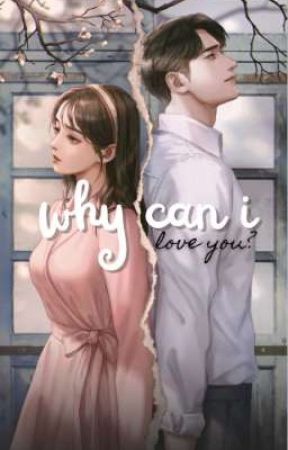 why can i love you? by xcyatrna