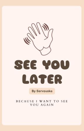 See You Later by servouska