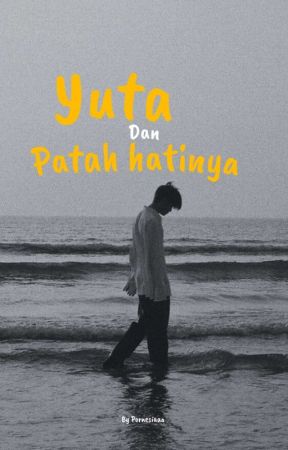 Yuta dan patah hatinya by Pornesiaaa