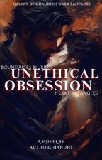 𝐔𝐍𝐄𝐓𝐇𝐈𝐂𝐀𝐋 𝐎𝐁𝐒𝐄𝐒𝐒𝐈𝐎𝐍 |𝟏𝟖+ by authorchandni