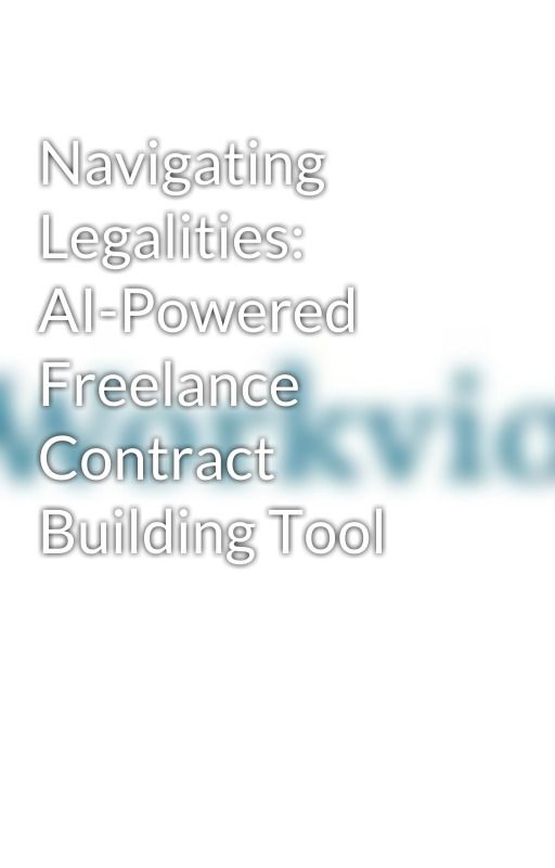 Navigating Legalities: AI-Powered Freelance Contract Building Tool by workvio