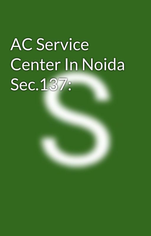 AC Service Center In Noida Sec.137: by srcindia2