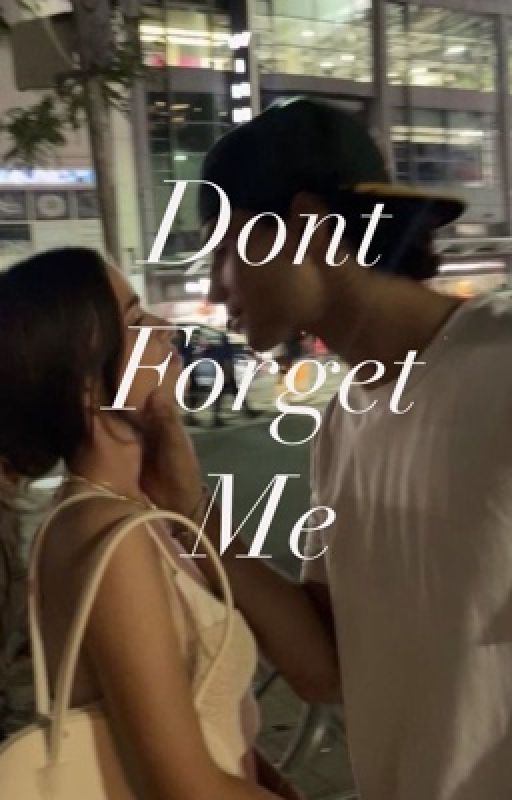 Don't Forget Me (more parts to come!) bởi LeilaniLRK