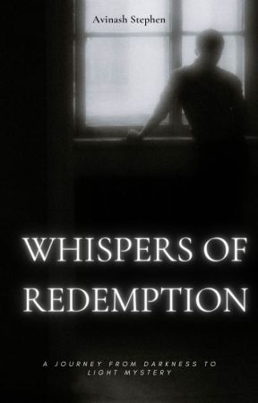 Whispers Of Redemption: A Journey From Darkness to Light by avidudez