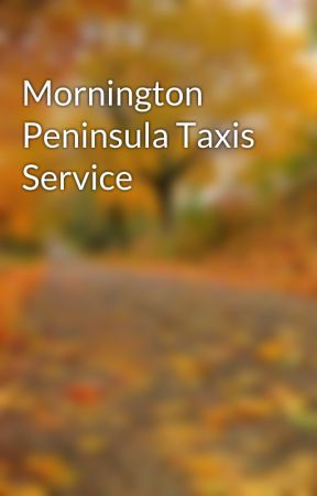 Mornington Peninsula Taxis Service by rosebudtaxi