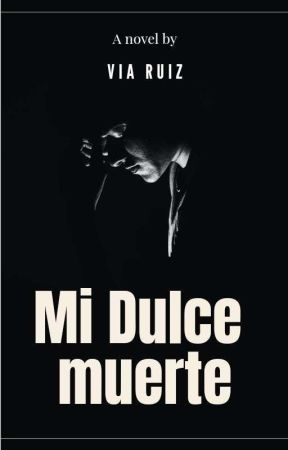 Mi Dulce Muerte by jazz23xhfu