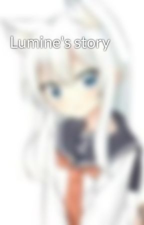 Lumine's story by LumineTwerewolf