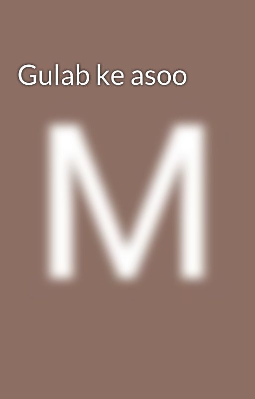 Gulab ke asoo  av ManyaKotru1