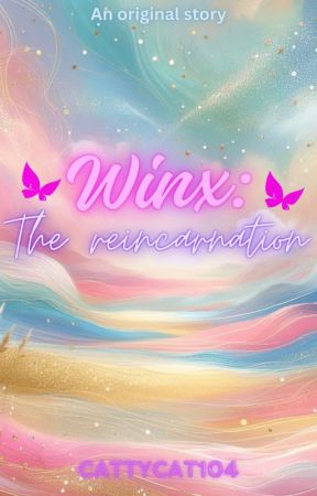 Winx: The reincarnation by Cattycat104