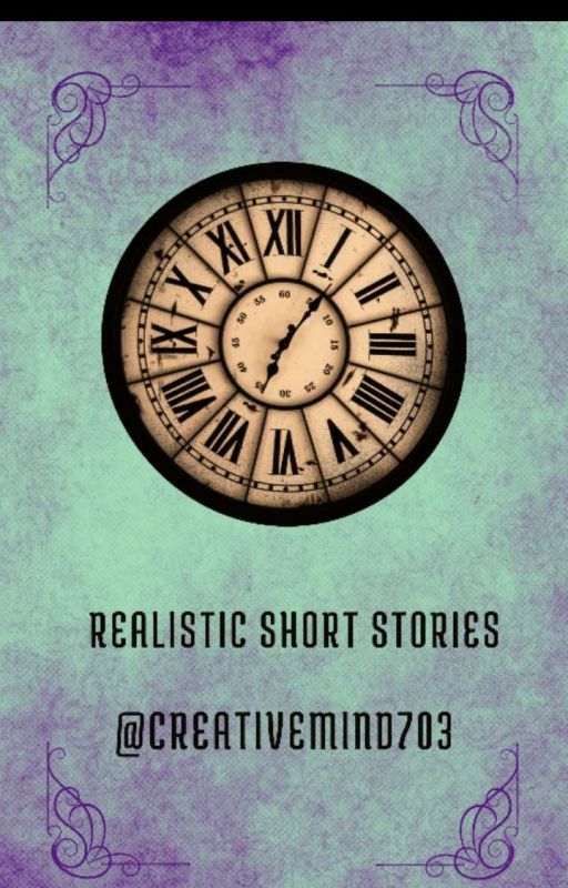 Realistic Short Stories  by Creativemind703