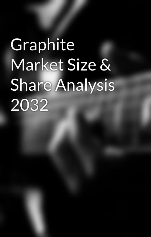 Graphite Market Size & Share Analysis 2032 by krutikada