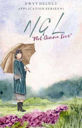 NGL: "Not Gonna Love" (Application Series #1) par dwytdelulu