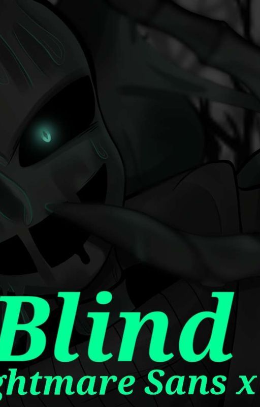 Blind Love (Reader X Nightmare Sans) by YandereEmo