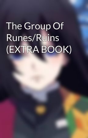 The Group Of Runes/Ruins (EXTRA BOOK) by Crappy_Corn75