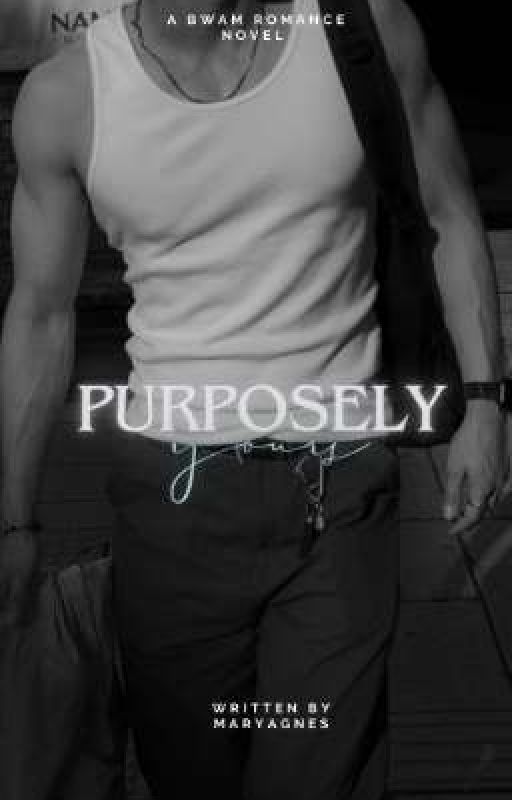 Purposely, Yours|BWAM by agsznn_