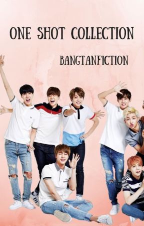 One Shot Collection (BTS) by bangtanfiction