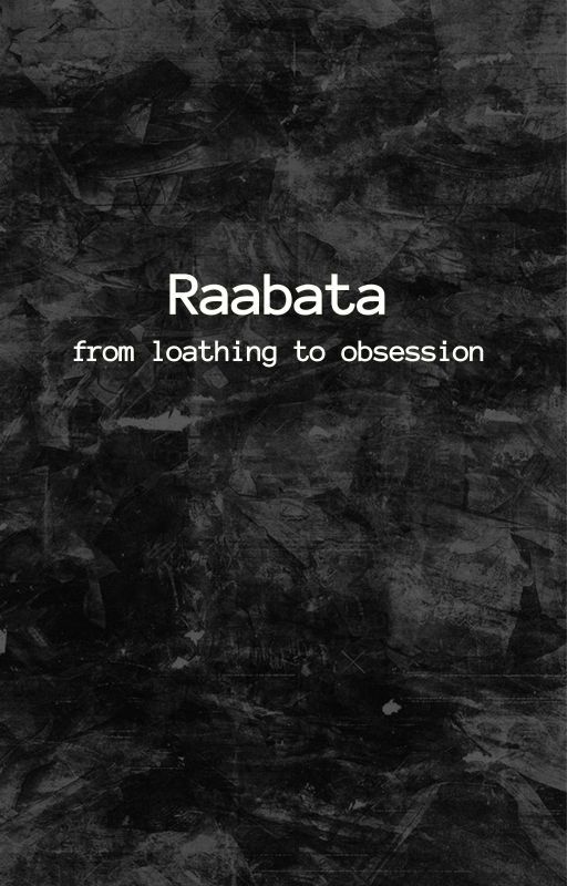 𝐑𝐀𝐀𝐁𝐀𝐓𝐀 - from loathing to obsession  par delusional_af_xoxo