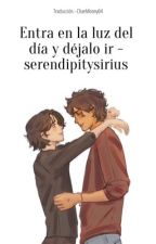 Entra en la luz del día y déjalo ir by ChaeMoony04