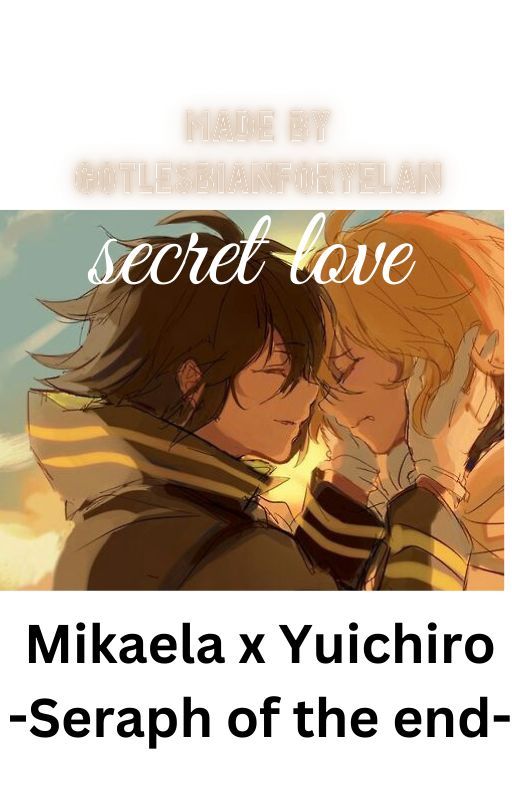 Seraph of the end ff mikayuu (modern) ~Secret love~ by gotlesbianforyelan