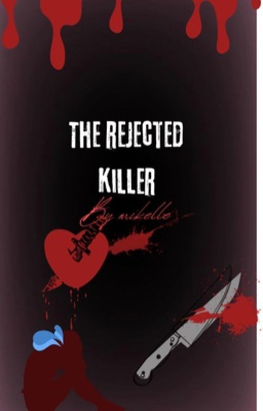 The rejected killer by Mikelle169