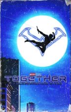 Together (Nightwing Male reader x MCU) by _JacksonSinclair