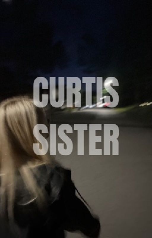 curtis sister by rubywr1tes
