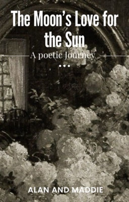 The moon's love for the sun: A poetic Journey. by alanneverexisted_