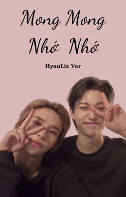 HyunLix VER || Mong Mong Nhớ Nhớ - TruyenFun