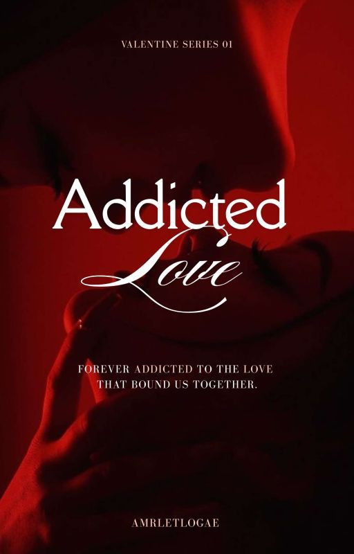 Addicted Love ✔️ by amrletlogae