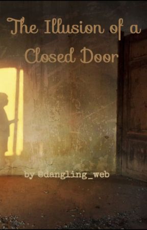 The Illusion of a Closed Door by dangling_web