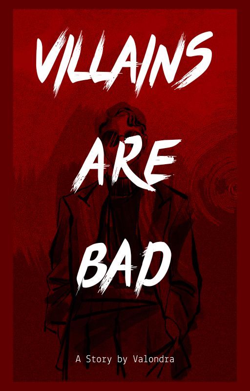 Villains Are Bad by Valondra74