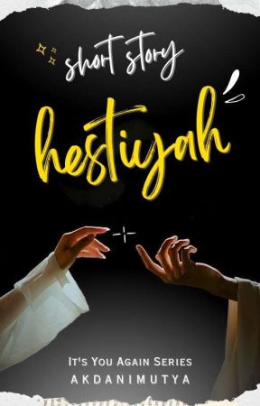 HESTIYAH (It's You Again #1) от akdanimutya