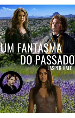 UM FANTASMA DO PASSADO - JASPER HALE by Leidy_7699